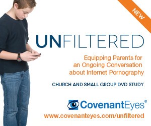 UNFILTERED: Equipping parents for an ongoing conversation about Internet Pornography